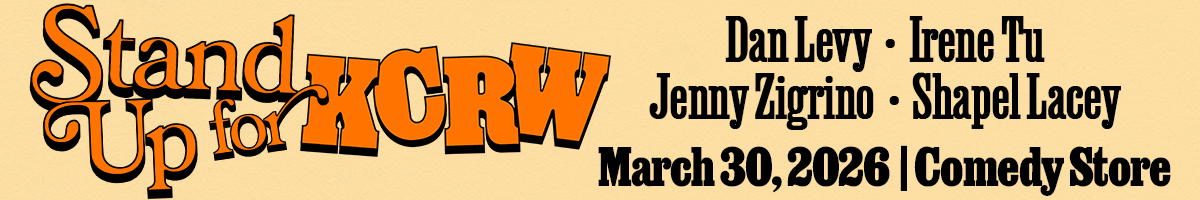 A banner ad reads: Stand Up for KCRW. Dan levy, Irene tu, Jenny Zigrino, Shapel Lacey, March 20, 2026. Comedy Store.
