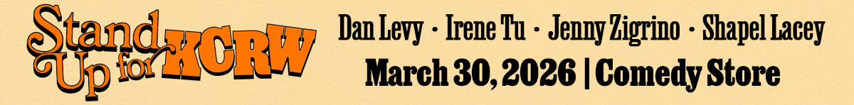 A banner ad reads: Stand Up for KCRW. Dan levy, Irene tu, Jenny Zigrino, Shapel Lacey, March 20, 2026. Comedy Store.
