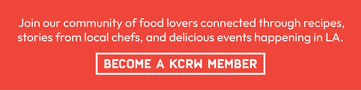 Join our community of food lovers connected through recipes, stories from local chefs, and delicious events happening in LA. Become a KCRW Member.