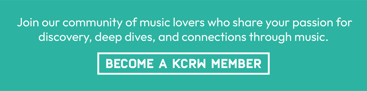 Join our community of music lovers who share your passion for discovery, deep dives, and connections through music. Become a KCRW Member.