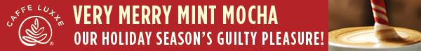 Caffe Luxxe Very Merry Mint Mocha Banner Ad 2024