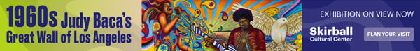 A banner ad reads: 1960s. Judy Baca's Great Wall of Los Angeles. Skirball Cultural Center. Exhibition on View Now. Plan Your Visit.