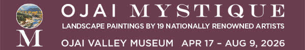 A banner ad reads: Ojai Mystique. Landscape paintings by 19 Nationally Renowned Artists. Ojai Valley Museum. April 17-August 9, 2026
