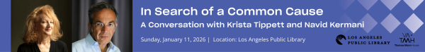 A banner ad reads: "In Search of Common Cause: A Conversation with Krista Tippett and Navid Kermani." Sunday, January, 11, 2026. Los Angeles Public Library."